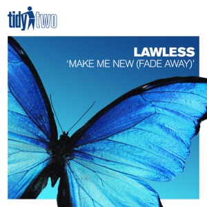 LawLess — Make Me New (Fade Away) (Extended Mix)
