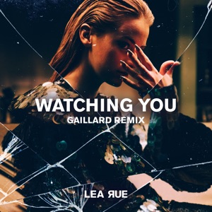Lea Rue — Watching You (Gaillard Remix)