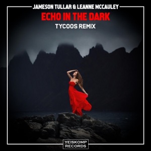 Jameson Tullar, Leanne McCauley — Echo In The Dark (Tycoos Remix)