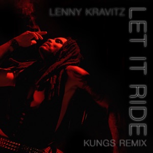 LENNY KRAVITZ — Let It Ride (Kungs rmx)