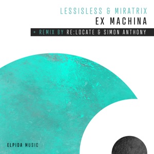 LESSISLESS & Miratrix — Ex Machina (Extended Mix)