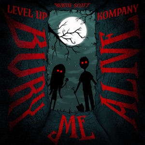 LEVEL UP/KOMPANY/BERTIE SCOTT — Bury Me Alive