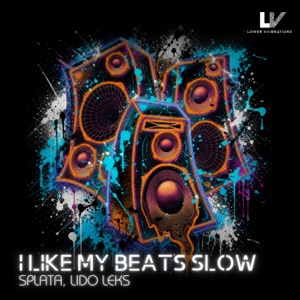 LIDO LEKS/SPLATA — I Like My Beats Slow