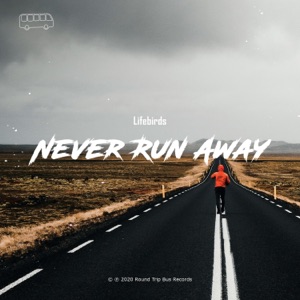 Lifebirds — Never Run Away