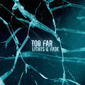 Lights & Fade — Too Far