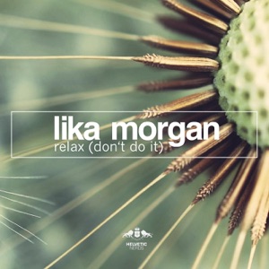 Morgan, Lika — Relax (Don't Do It)