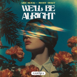 Like Buraq & Moody Violet — We'll Be Alright
