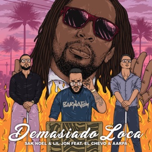Sak Noel, Lil Jon, El Chevo, Aarpa — Demasiado Loca REMIX