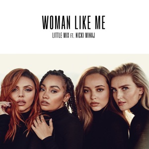 Little Mix & Nicki Minaj — Woman Like Me