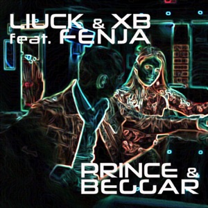Liuck & XB feat. Fenja — Prince & Beggar (Original Video Edit)