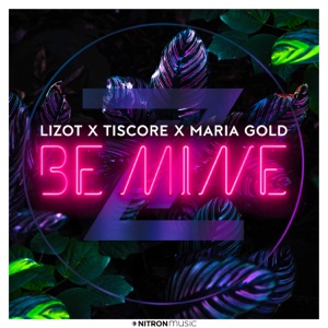 LIZOT & TISCORE & MARIA GOLD — BE MINE