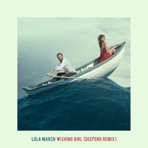 Lola Marsh — Wishing Girl (Deepend Remix)