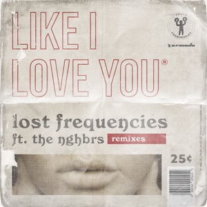 Lost Frequencies feat. The NGHBRS — Like I Love You (Keanu Silva Remix) - 0:00