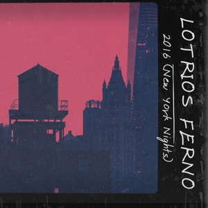 Lotrios Ferno — 2016 (New York Nights)