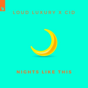 Loud Luxury x CID — Nights Like This - 0:00