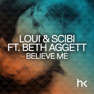 Loui & Scibi Feat. Beth Aggett — Believe Me (Hot Sand Remix)