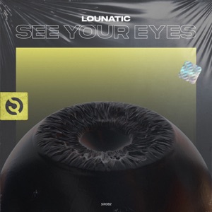 Lounatic — See Your Eyes