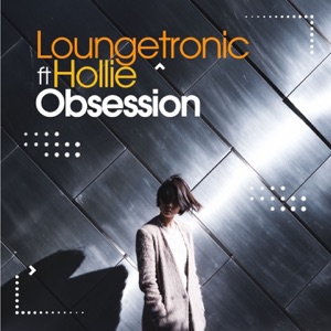 Loungetronic Feat. Hollie — Obsession (Alex Barattini Dream Mix)