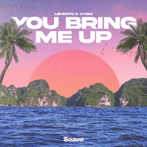 Lovento;XYSM — You Bring Me Up