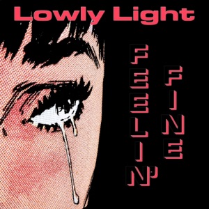 Lowly Light — Feelin' Fine