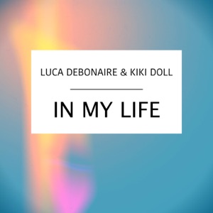 LUCA DEBONAIRE/KIKI DOLL — In My Life