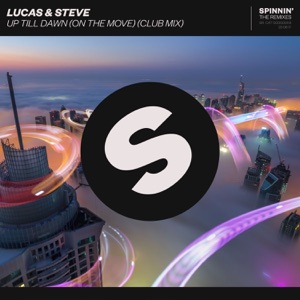 Lucas & Steve — Up Till Dawn (On The Move) (Club Mix)