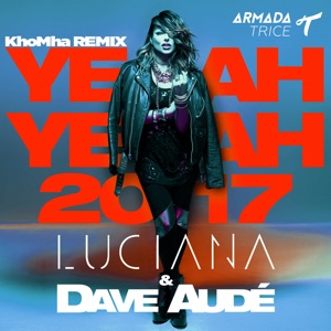 Luciana & Dave Aude — Yeah Yeah 2017 (KhoMha Remix) - 0:00