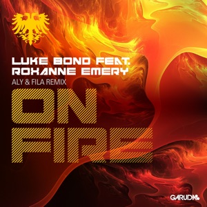 Luke Bond feat. Roxanne Emery — On Fire (Aly & Fila Remix)