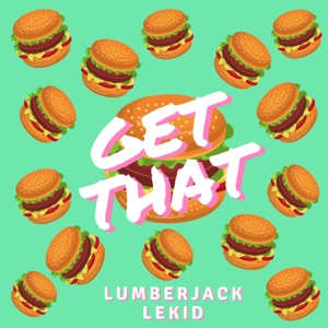 LUMBERJACK/LEKID — Get That