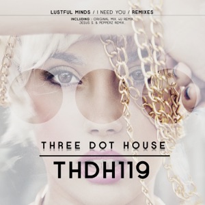 Lustful Minds — I Need You (4U Remix)