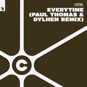 Lustral — Everytime (Paul Thomas & Dylhen Remix)