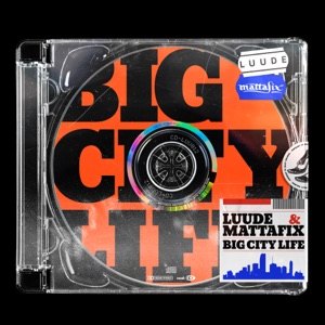LUUDE / MATTAFIX — BIG CITY LIFE
