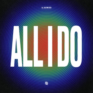 LUXO — All I Do