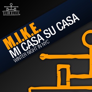 M.I.K.E. — Mi Casa Su Casa (Original Mix)