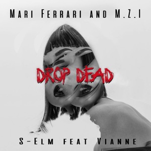 Mari Ferrari, M.Z.I, S-Elm feat. Vianne — Drop Dead