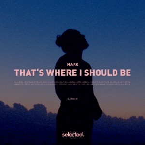 MA RK — That's Where I Should Be