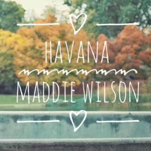 Wilson, Maddie — Havana