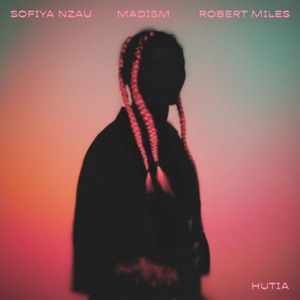 Madism;Robert Miles;Sofiya Nzau — Hutia (Original Mix)