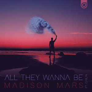 Madison Mars feat. Caslin — All They Wanna Be - 0:00