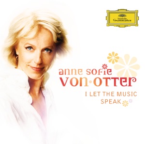 Anne Sofie Von Otter, Magnus Lindgren, Georg Wadenius, Anne Sofie Otter, Magnus Persson, Jörgen Stenberg — I Let The Music Speak