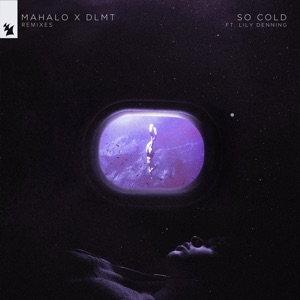 Mahalo; DLMT; Lily Denning — So Cold (feat. Lily Denning)