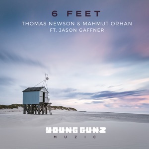 Mahmut Orhan & Thomas Newson & Jason Gaffner — 6 Feet (Extended Mix)