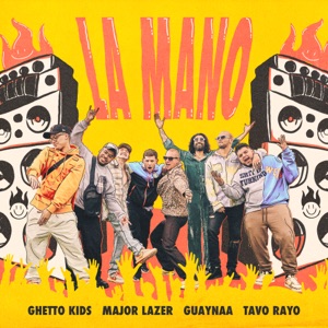 Ghetto Kids, Major Lazer, Guaynaa, Tavo Rayo — La Mano