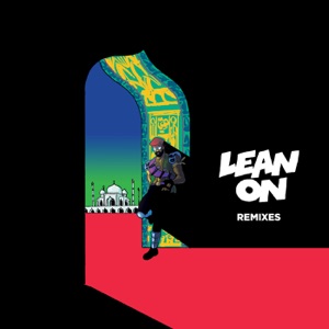 Major Lazer X & DJ Snake & M0 — Lean On