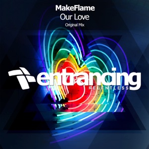 MakeFlame — Our Love (Radio Edit)