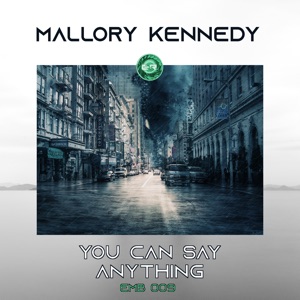 Mallory Kennedy — You Can Say Anything