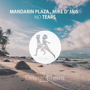 Mandarin Plaza/Mike D' Jais — No Tears