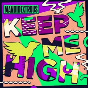 MANDIDEXTROUS — Keep Me High