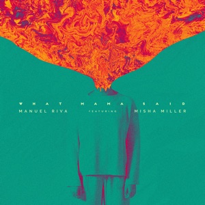 Manuel Riva Feat. Misha Miller — What Mama Said (Midi Culture Remix)
