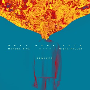 Manuel Riva feat. Misha Miller — What Mama Said (Nesco Remix)